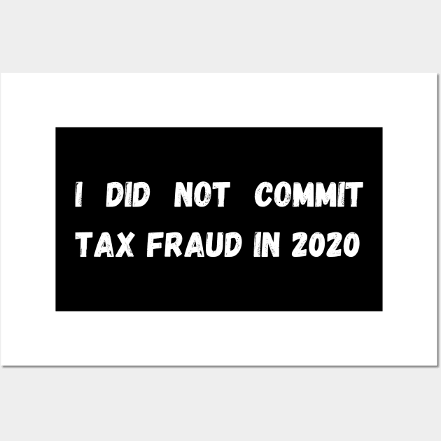 I did not commit tax fraud in 2020 Wall Art by mdr design